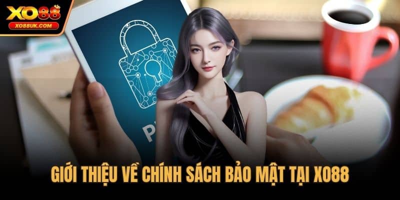 Giới thiệu về chính sách bảo mật tại XO88