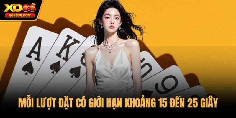 Mỗi lượt đặt có giới hạn khoảng 15 đến 25 giây