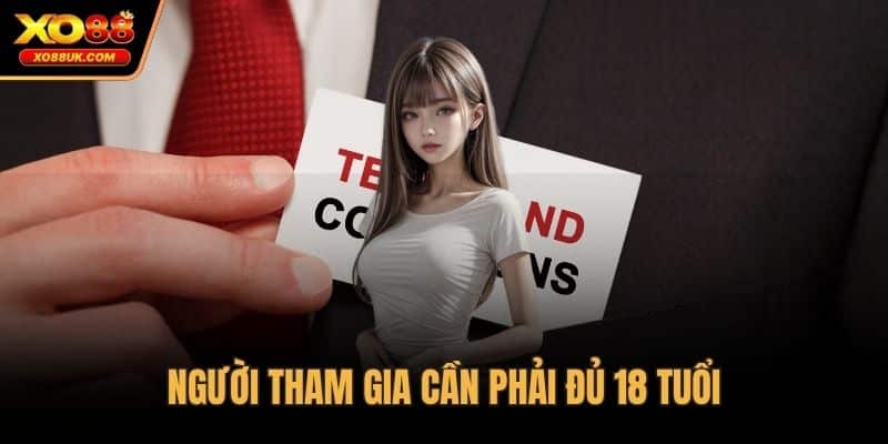 Người tham gia cần phải đủ 18 tuổi